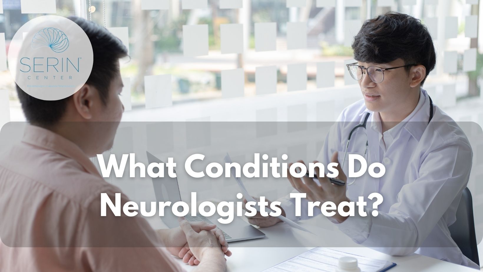 what neurologists treat - Serin Center