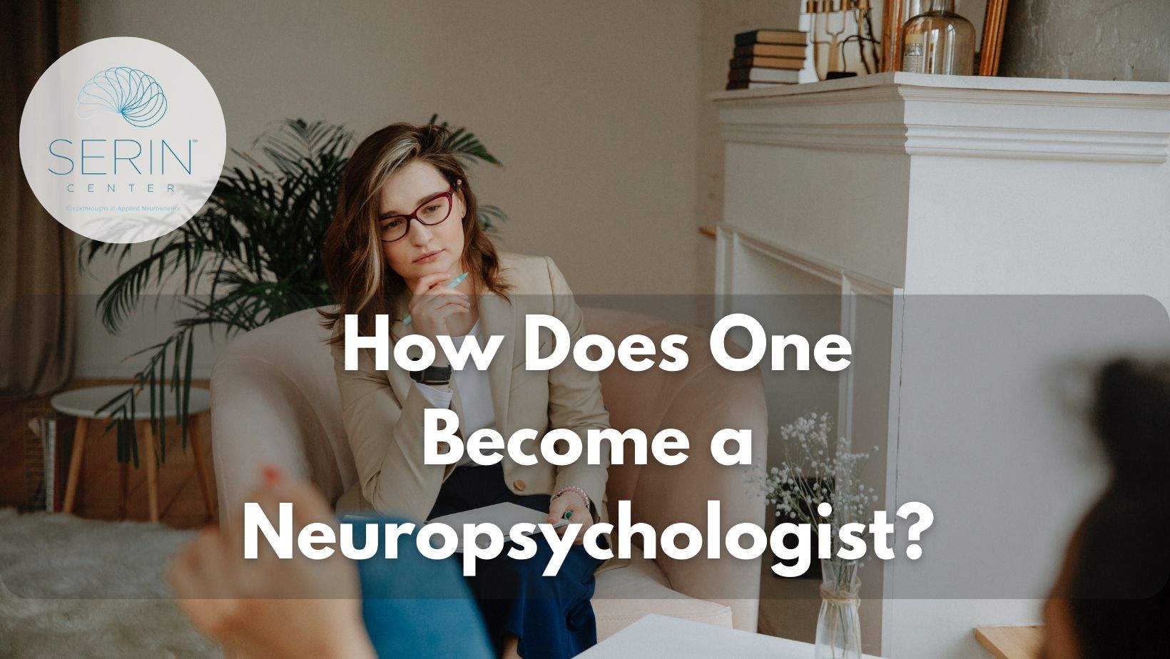 How to become neuropsychologist - Serin Center