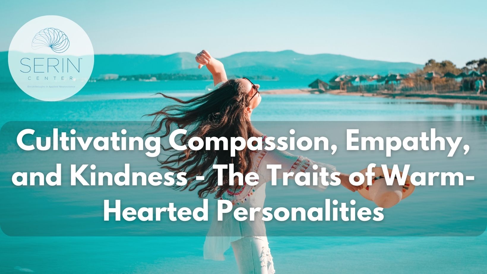 11 Traits of Warm-Hearted Personalities - Serin Center