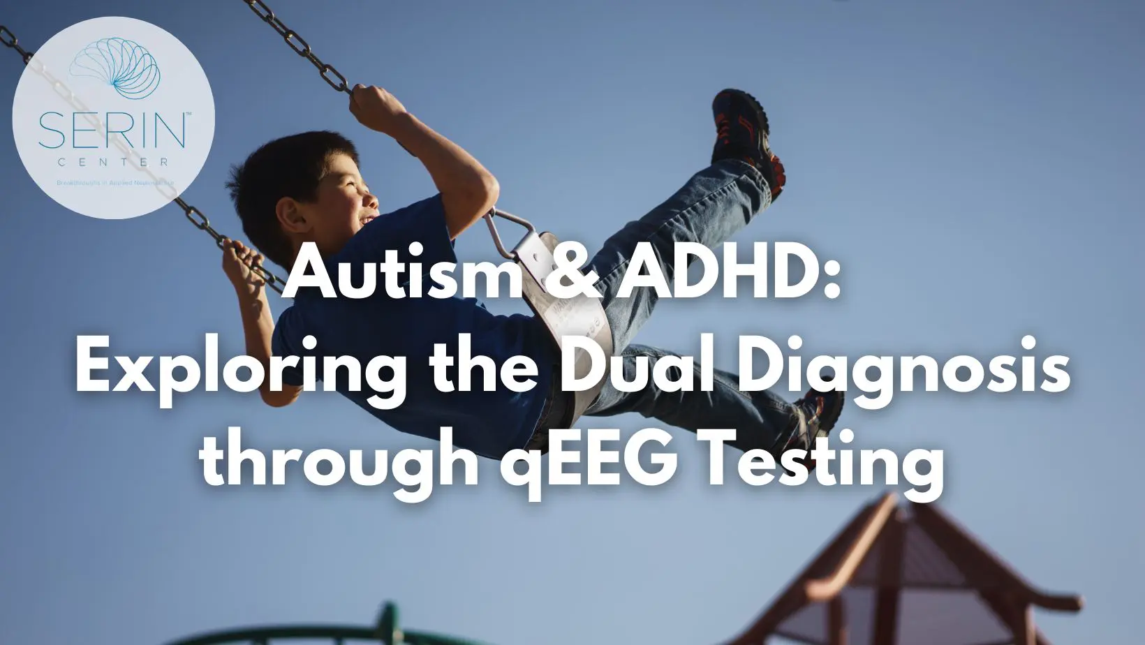 Autism ADHD Diagnosis - Serin Center