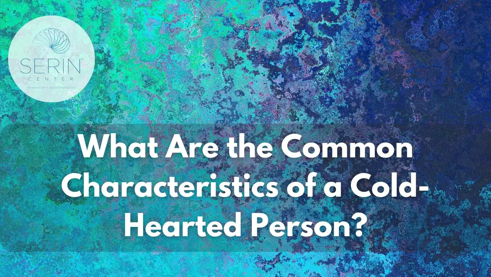 Text on blue and green background: Common characteristics of a cold-hearted person.