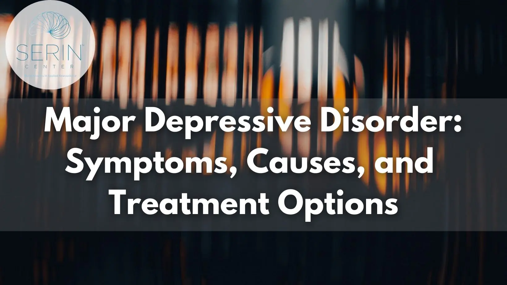 Major Depressive Disorder - Serin Center